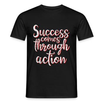 Success Comes Through Action 3 - Männer T-Shirt - Schwarz - Vorne - AI Model Male 178 light (178cm)