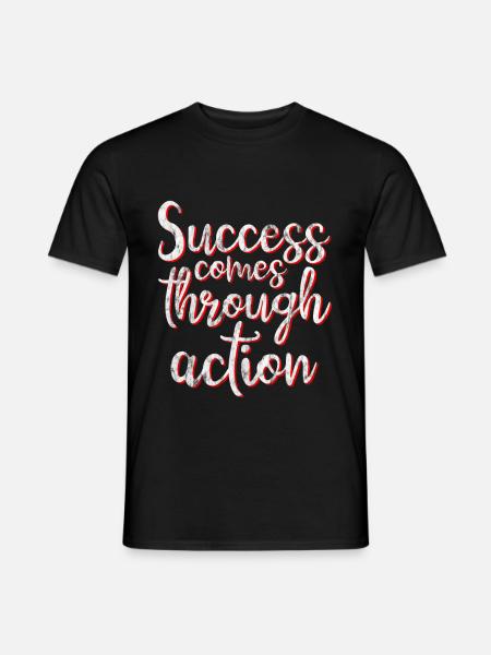 Success Comes Through Action 3 - Men's T-Shirt - black