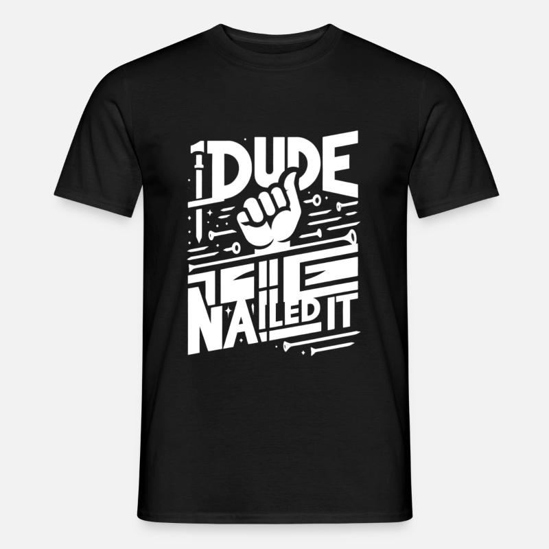 Dude Nailed It 5 - Männer T-Shirt - Schwarz