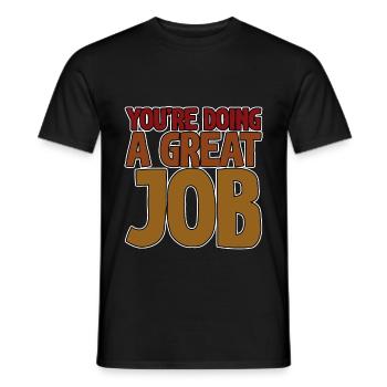 You're Doing A Great Job 4 - Men's T-Shirt - black - Front - AI Model Male 178 light (178cm)