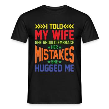 I Told My Wife She Should Embrace Her Mistakes 16 - Männer T-Shirt - Schwarz - Vorne - AI Model Male 178 light (178cm)
