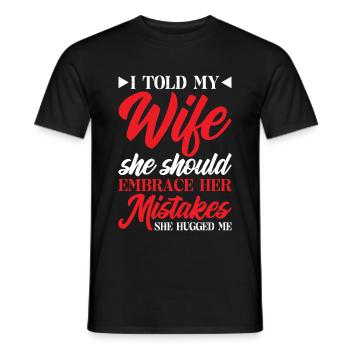 I Told My Wife She Should Embrace Her Mistakes 17 - Männer T-Shirt - Schwarz - Vorne - AI Model Male 178 light (178cm)