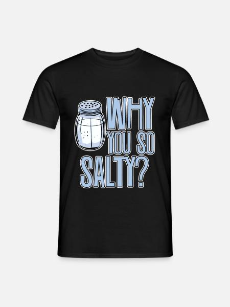 Why You So Salty 2 - Men's T-Shirt - black
