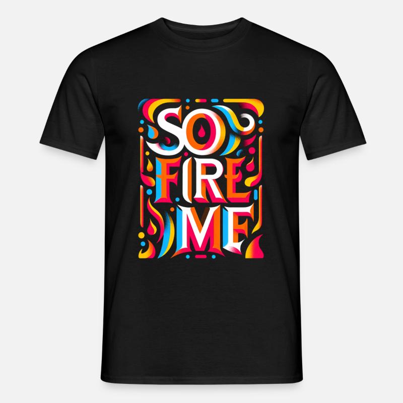 So Fire Me 7 - Männer T-Shirt - Schwarz