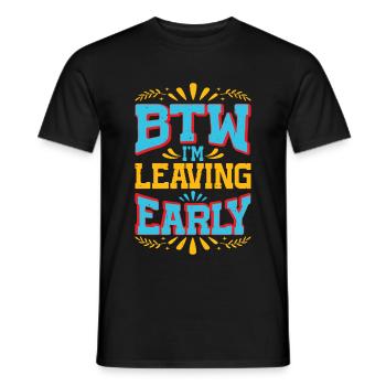 Btw I'm Leaving Early 7 - Männer T-Shirt - Schwarz - Vorne - AI Model Male 178 light (178cm)