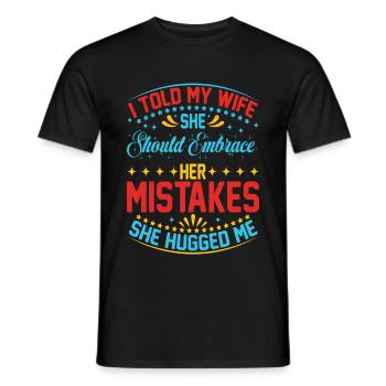 I Told My Wife She Should Embrace Her Mistakes 20 - Männer T-Shirt - Schwarz - Vorne - AI Model Male 178 light (178cm)