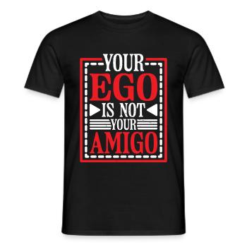 Your Ego Is Not Your Amigo 48 - Men's T-Shirt - black - Front - AI Model Male 178 light (178cm)