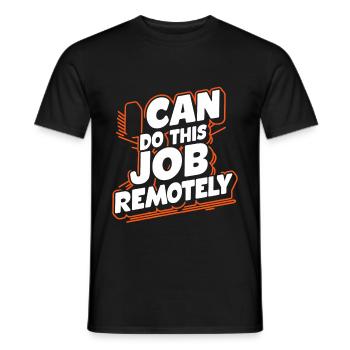 I Can Do This Job Remotely 18 - Men's T-Shirt - black - Front - AI Model Male 178 light (178cm)