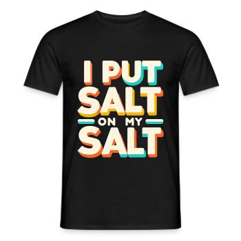 I Put Salt On My Salt 7 - Männer T-Shirt - Schwarz - Vorne - AI Model Male 178 light (178cm)