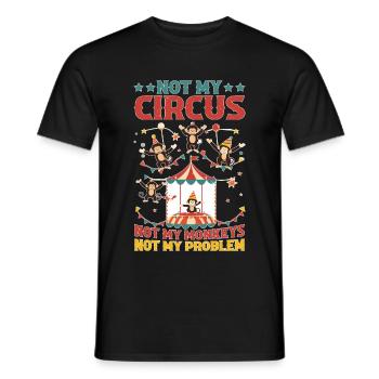 Not My Circus Not My Monkeys Not My Problem 12 - Men's T-Shirt - black - Front - AI Model Male 178 light (178cm)