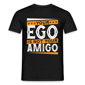 Your Ego Is Not Your Amigo 74 - Men's T-Shirt - black - Front - AI Model Male 178 light (178cm)