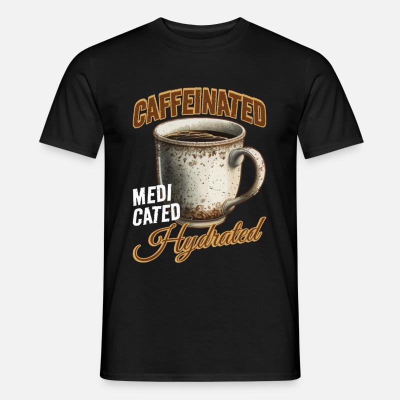 Caffeinated Medicated Hydrated 2 - Männer T-Shirt - Schwarz