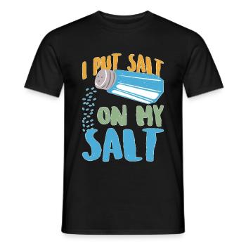 I Put Salt On My Salt 12 - Männer T-Shirt - Schwarz - Vorne - AI Model Male 178 light (178cm)