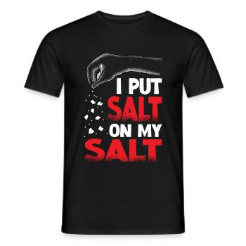 I Put Salt On My Salt 11 - Männer T-Shirt - Schwarz - Vorne - AI Model Male 178 light (178cm)