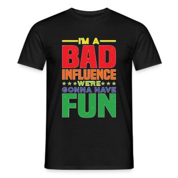 Je suis une mauvaise influence, nous allons nous amuser - T-shirt homme - noir - Devant - AI Model Male 178 light (178cm)