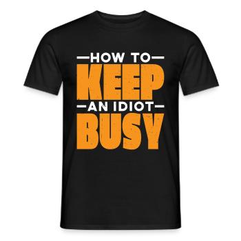 How To Keep An Idiot Busy 21 - Männer T-Shirt - Schwarz - Vorne - AI Model Male 178 light (178cm)
