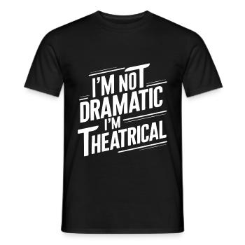 Je ne suis pas dramatique, je suis théâtral 56 - T-shirt homme - noir - Devant - AI Model Male 178 light (178cm)