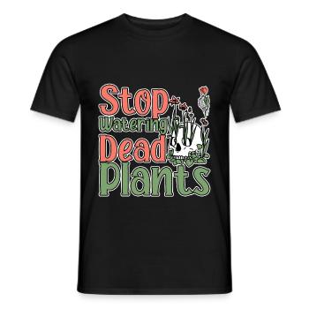 Stop Watering Dead Plants 2 - Men's T-Shirt - black - Front - AI Model Male 178 light (178cm)