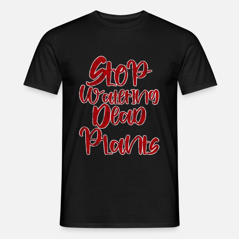 Stop Watering Dead Plants 3 - Männer T-Shirt - Schwarz