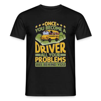 School Bus Driver, All Problems Behind You - Men's T-Shirt - black - Front - AI Model Male 178 light (178cm)