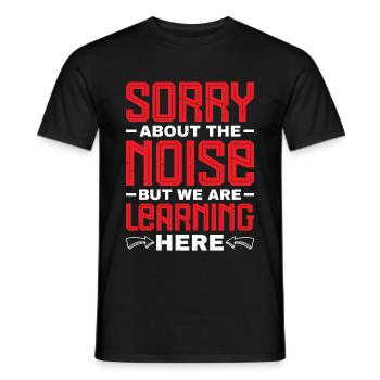 Sorry About The Noise But We Are Learning Here 2 - Men's T-Shirt - black - Front - AI Model Male 178 light (178cm)