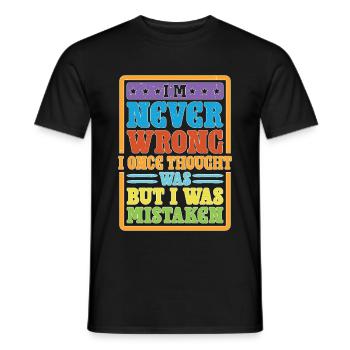 I'm Never Wrong Once Thought I Was Mistaken 2 - Men's T-Shirt - black - Front - AI Model Male 178 light (178cm)