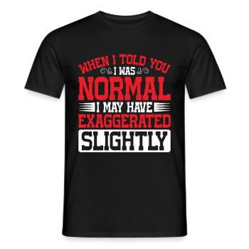 My 'Normal' Might Be An Exaggeration 2 - Men's T-Shirt - black - Front - AI Model Male 178 light (178cm)