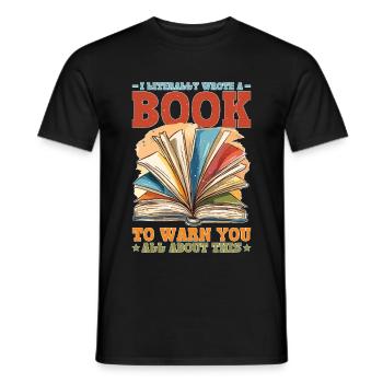 I Literally Wrote A Book To Warn You All About 1 - Men's T-Shirt - black - Front - AI Model Male 178 light (178cm)