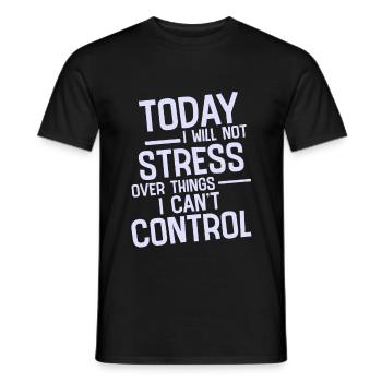 I Will Not Stress Over Things I Can't Control 2 - Männer T-Shirt - Schwarz - Vorne - AI Model Male 178 light (178cm)