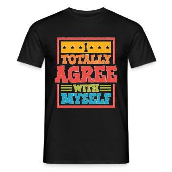 I Totally Agree With Myself 5 - Männer T-Shirt - Schwarz - Vorne - AI Model Male 178 light (178cm)
