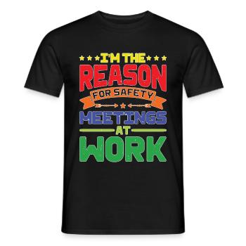 I'm The Reason For Safety Meetings At Work - Men's T-Shirt - black - Front - AI Model Male 178 light (178cm)