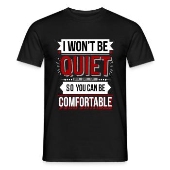 I Won't Be Quiet So You Can Be Comfortable - Männer T-Shirt - Schwarz - Vorne - AI Model Male 178 light (178cm)