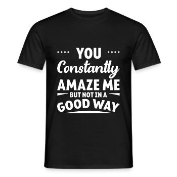You Constantly Amaze Me But Not In A Good Way 8 - Männer T-Shirt - Schwarz - Vorne - AI Model Male 178 light (178cm)
