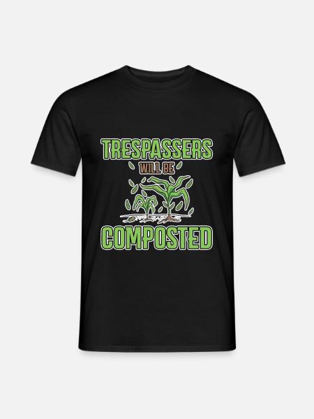Trespassers Will Be Composted 4 - Männer T-Shirt - Schwarz