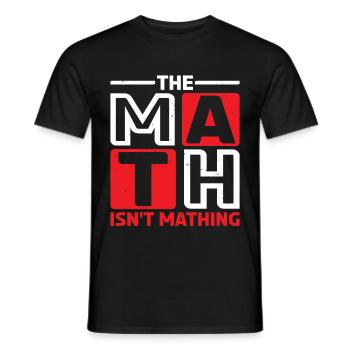 The Math Isn't Mathing 6 - Männer T-Shirt - Schwarz - Vorne - AI Model Male 178 light (178cm)
