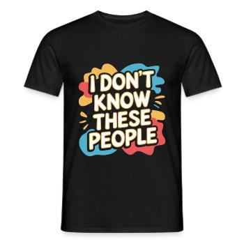 I Don't Know These People 4 - Männer T-Shirt - Schwarz - Vorne - AI Model Male 178 light (178cm)