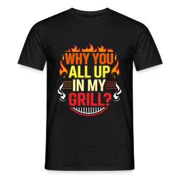Why You All Up In My Grill 6 - Männer T-Shirt - Schwarz - Vorne - AI Model Male 178 light (178cm)