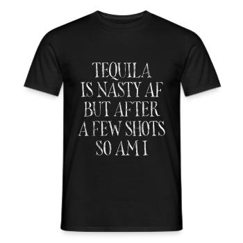 Tequila Is Nasty AF But After A Few Shots So Am I5 - Männer T-Shirt - Schwarz - Vorne - AI Model Male 178 light (178cm)