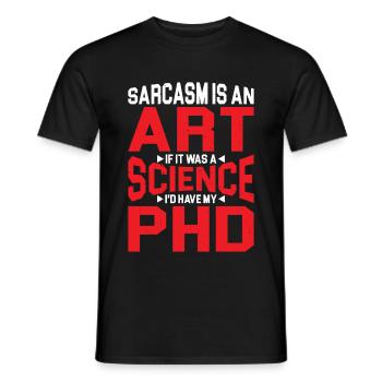 Sarcasm Is An Art If A Science I'd Have A PhD 2 - Männer T-Shirt - Schwarz - Vorne - AI Model Male 178 light (178cm)