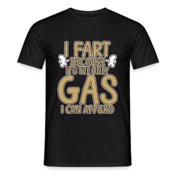I Fart Because It's The Only Gas I Can Afford 5 - Männer T-Shirt - Schwarz - Vorne - AI Model Male 178 light (178cm)