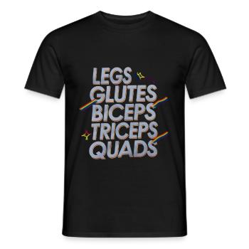 Legs Glutes Biceps Triceps Quads 4 - Männer T-Shirt - Schwarz - Vorne - AI Model Male 178 light (178cm)