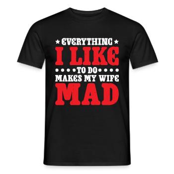 Everything I Like To Do Makes My Wife Mad 2 - Männer T-Shirt - Schwarz - Vorne - AI Model Male 178 light (178cm)