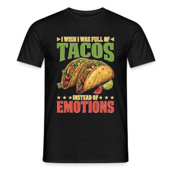 I Wish I Was Full Of Tacos Instead Of Emotions - Männer T-Shirt - Schwarz - Vorne - AI Model Male 178 light (178cm)