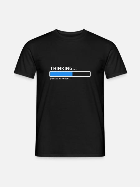 Thinking Please Be Patient - Nerd T-shirt - Men's T-Shirt - black