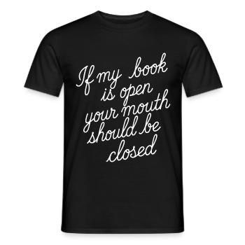 If My Book Is Open Your Mouth Should Be Closed 13 - Männer T-Shirt - Schwarz - Vorne - AI Model Male 178 light (178cm)