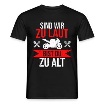 Sind wir zu laut bist du zu alt Motorrad Demo - Männer T-Shirt - Schwarz - Vorne - AI Model Male 178 light (178cm)
