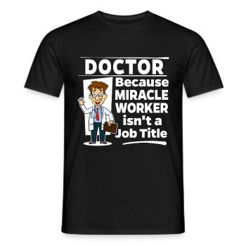 Doctor & Medic - Miracle Worker - Men's T-Shirt - black - Front - AI Model Male 178 light (178cm)
