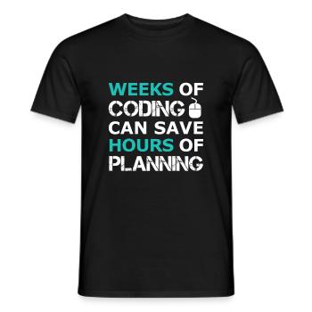 Weeks of Coding can save Hours of Planning - Men's T-Shirt - black - Front - AI Model Male 178 light (178cm)