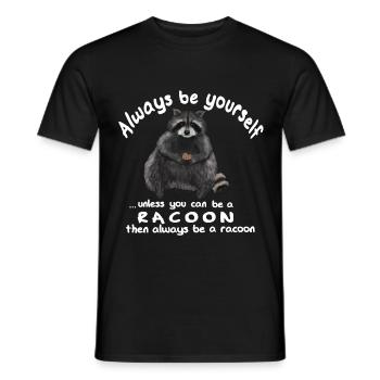 Waschbär - Be yourself or a racoon - Männer T-Shirt - Schwarz - Vorne - AI Model Male 178 light (178cm)