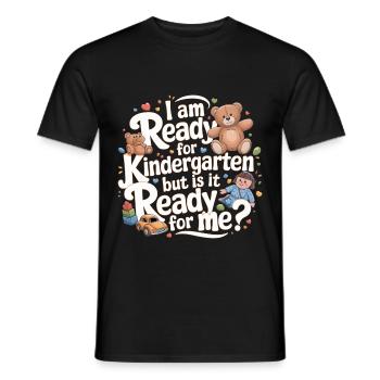 I'm Ready For Kindergarten But Is It Ready For Me5 - Männer T-Shirt - Schwarz - Vorne - AI Model Male 178 light (178cm)